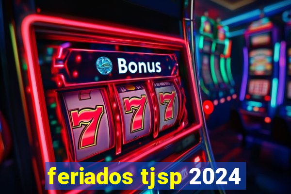 feriados tjsp 2024